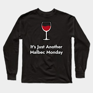 It's Just Another Malbec Monday. - Wine Lovers Funny Long Sleeve T-Shirt